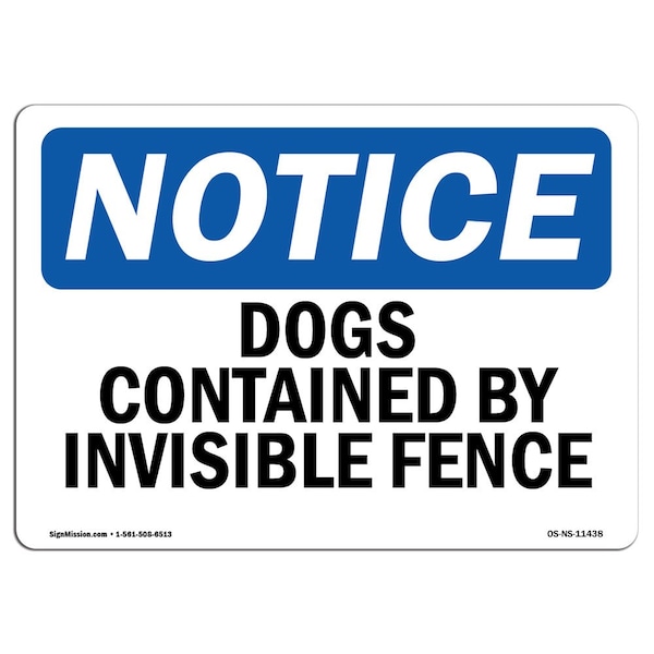 Signmission OSHA Notice Sign, 7" Height, Rigid Plastic, Dogs Contained By Invisible Fence Sign, Landscape OS-NS-P-710-L-11438 - main